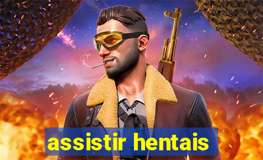 assistir hentais